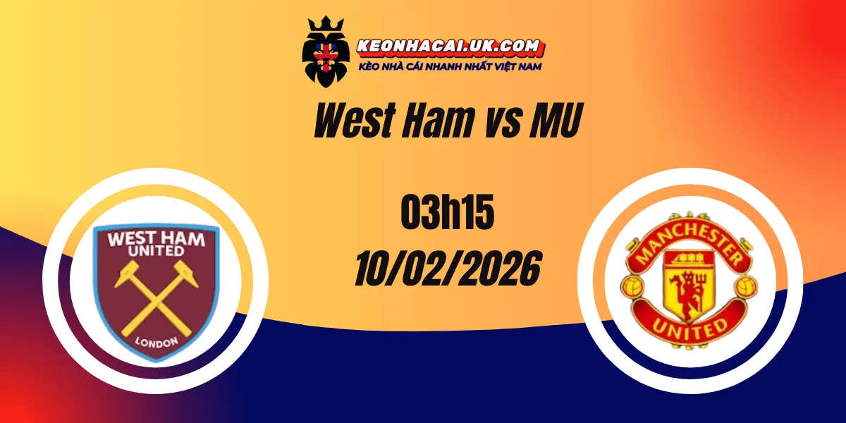 Nhận định Premie League ngày 11/02/2026: West Ham vs MU